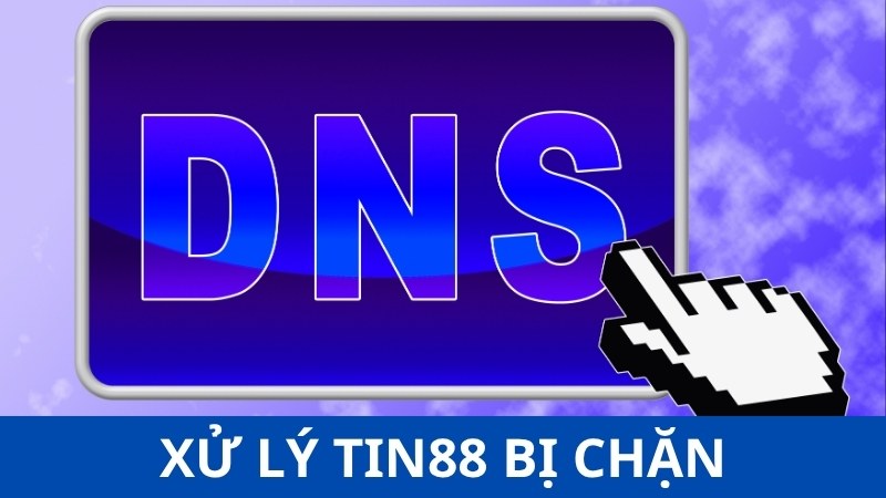 Cách xử lý khi vào Tin88 bị chặn là gì?